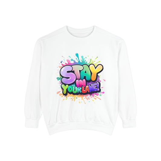 Stay In Your Lane Unisex Garment-Dyed Sweatshirt - Colorful, Trendy Apparel for Comfort and Style